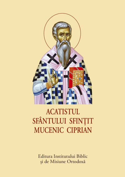 ACATISTUL SFANTULUI SFINTIT MUCENIC CIPRIAN
